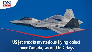 US jet shoots mysterious flying object over Canada, second in 2 days