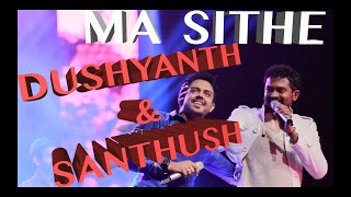 Ma Sithe - Dushyanth Weeraman and Santhush Live at the 10th Anniversary Concert