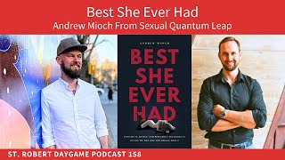 Be The Best She Ever Had (With Andrew Mioch) | St. Robert Dating Podcast 158