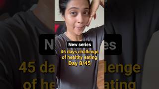 45 days of eating healthy meals | Day 8/45 | Somya Luhadia #healthcoach #nutritionist #shorts