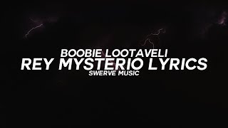 BOOBIE LOOTAVELI - REY MYSTERIO (Lyrics / Lyric Video)