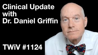 TWiV 1124: Clinical update with Dr. Daniel Griffin