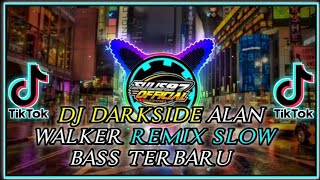 DJ DARKSIDE ALAN WALKER REMIX SLOW BASS TERBARU | BAY SULIS97 REMIX