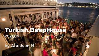 Turkish DeepHouse 2021.06 by DJ Abraham M.