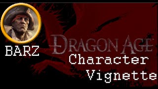 Dragon Age RPG - Character Vignette: Barz DeDave