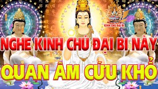 Nghe Kinh Chú Đại Bi Này Quan Âm Cứu Khổ Hút Lộc Vào Nhà Bệnh Tật Tiêu Tan