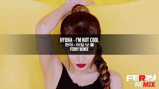 HyunA - I'm Not Cool (Ferry Remix)