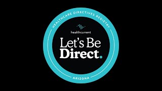 Arizona Healthcare Directives Registry (AzHDR) Let's Be Direct.