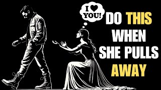 What to do when she pulls away (Dating advice for Men) | Stoicism