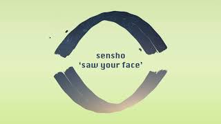 Sensho - Saw Your Face