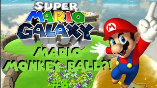 Super Mario Monkey Ball?! - Super Mario Galaxy - Gameplay Walkthrough Part 8