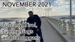 November 2021, Tuscany, Tirol, Tummy bugs & Toboggans