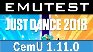 EMUTEST | Cemu 1.11.0 | Just Dance 2018 | Not fully playable