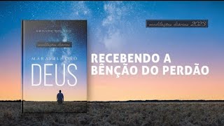 Meditações Diárias: 7 de Novembro - RECEBENDO A BÊNÇÃO DO PERDÃO l Maravilhoso Deus