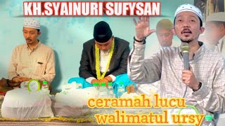 CERAMAH LUCU KH.SYAINURI SUFYAN!! Acara Pernikahan