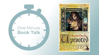 UPROOTED | One Minute Book Talk