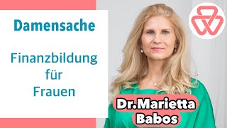 Damensache - Finanzbildung für Frauen, Dr. Marietta Babos