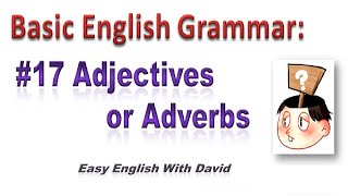 Basic English Grammar #17 Adjectives or Adverbs