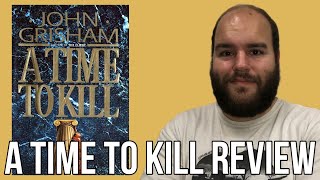 A Time to Kill by John Grisham - Book Review