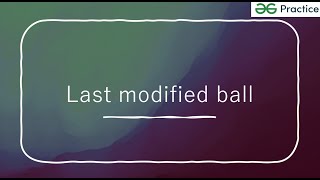 Last modified ball