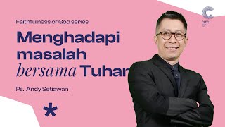 Menghadapi Masalah Bersama Tuhan - Ps. Andy Setiawan (CLCC Sunday Service 05 November 2023)