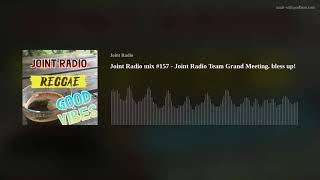 Joint Radio mix #157 - Joint Radio Team Grand Meeting. bless up!