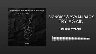 BigNoise, Yvvan Back - Try Again (feat. Gladiah) [Audio Oficial]