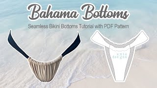 DIY SEAMLESS ADJUSTABLE BIKINI BOTTOMS (with pattern!) | Bahama Bottoms by Sixte Designs