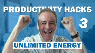 Unlimited Energy - Productivity Hack #3