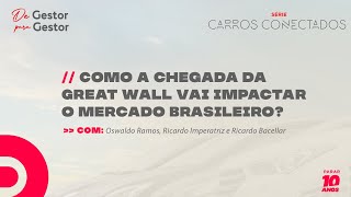 Especial Carros Conectados | EP04 Como a chegada da Great Wall vai impactar o mercado Brasileiro?