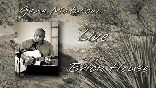 Gene Matusow - Live at the Brick House