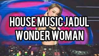 House Music Jadul - Wonder Woman