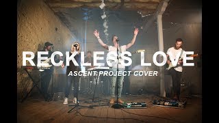 Reckless Love - Cory Asbury // Ascent Project Cover