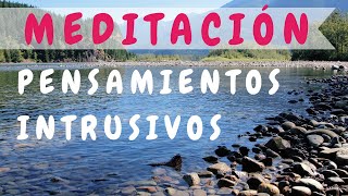 MEDITACIÓN PARA ELIMINAR PENSAMIENTOS INTRUSIVOS 🏞️ Piensa en un río ❤️