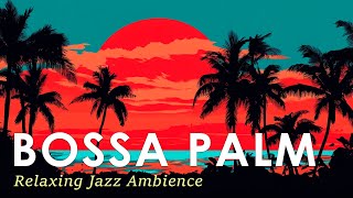 Relaxing Palm Bossa Nova ~ Tropical Jazz Music for a Calm Mood ~ Jazz Alchemy Quartet