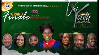 THE GRAND FINALE || 2023 VOSH YOUTH ANNUAL CONVENTION || VOSH CHURCH INT'L