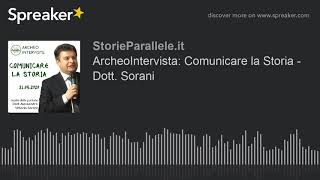 ArcheoIntervista: Comunicare la Storia - Dott. Sorani