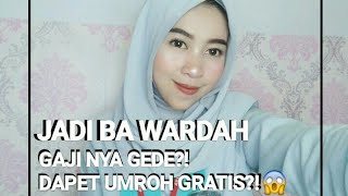 JADI BA WARDAH? GAJINYA GEDE?! BISA UMROH GRATIS?!😱 // CERITA BA WARDAH #JadiBAWardah #BAWardah