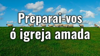 Louvor - Preparai-vos, ó igreja amada (CIA's)