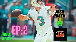 A Madden Mobile Dolphins Franchise: The Rosen Regime Ep: 2 vs the Bengals *LOST ALMOST ALL FOOTAGE*