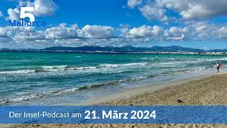 Nachrichten am 21. März 2024 | 5 Minuten Mallorca – der Insel-Podcast 893