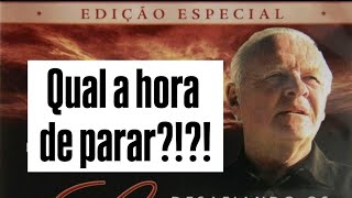 Qual a Hora de parar? papo chato dos 50+...