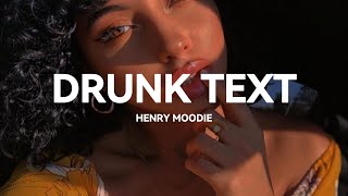 Henry Moodie - drunk text (Lyrics)