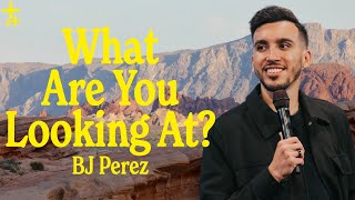 What Are You Looking At? | BJ Perez