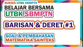 SOAL PEMBAHASAN UTBK SBMPTN MATEMATIKA SAINTEKS | BARISAN DAN DERET |  PART 1