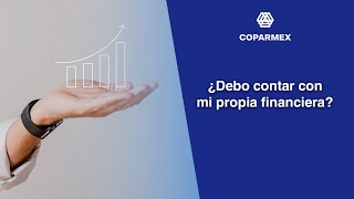 ¿Debo contar con mi propia financiera? | José  Pérez | Coparmex