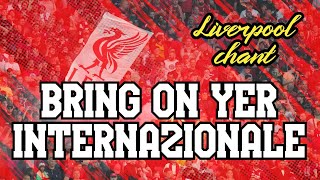 Bring on yer Internazionale - Liverpool chant