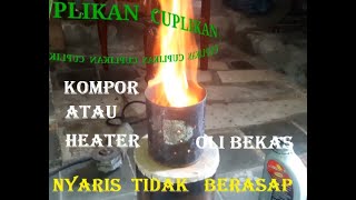 KOMPOR/HEATER OLI BEKAS TAK BERASAP