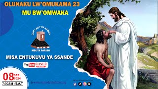 OLUNAKU LW’OMUKAMA 23 MU BW’OMWAKA |Daily TV Mass, SSANDE 08th September, 2024