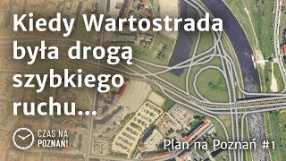 Kiedy Wartostrada była drogą szybkiego ruchu... - Plan na Poznań #1